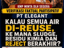 KMP Minta DLH Segera Lakukan Verifikasi Faktual Partisipatif PT ELEGANT